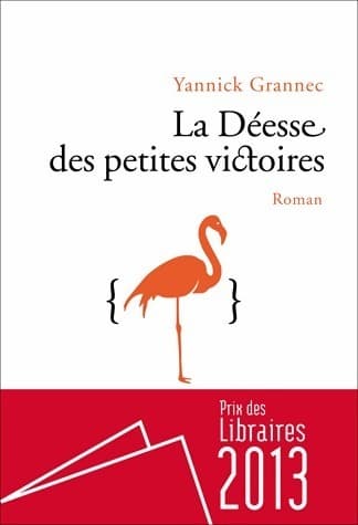 La déesse des petites victoires - Yannick Grannec